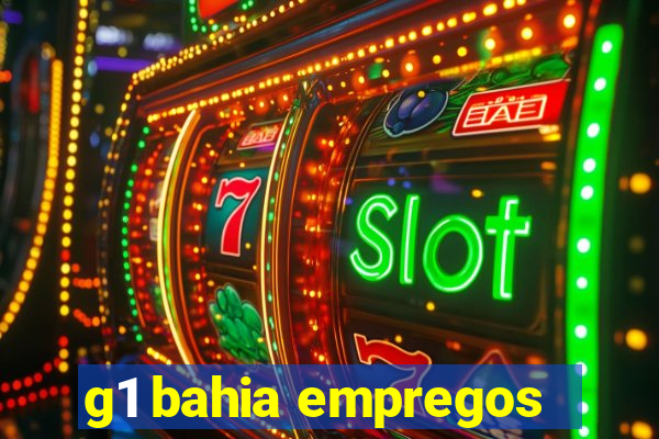 g1 bahia empregos